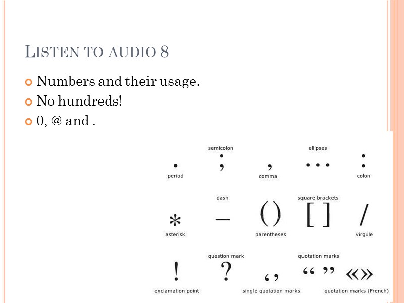 Listen to audio 8 Numbers and their usage. No hundreds!  0, @ and